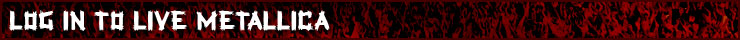 Live Metallica || Login to Your Account
