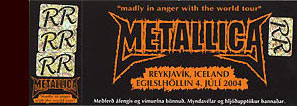 Live Metallica || 7/4/2004 - Egilshollin, Reykjavik, ICE 